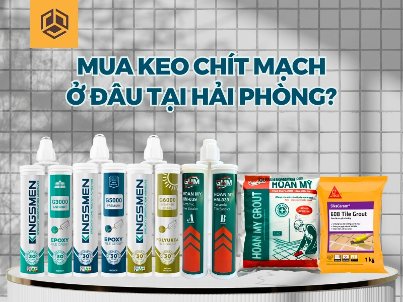 Mua keo chít mạch ở đâu tại Hải Phòng